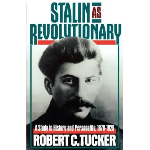 Stalin as Revolutionary, 1879-1929: A Study in History and Personality