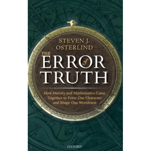 Error of Truth: How History and Mathematics Came Together to Form Our Character and Shape Our Worldview