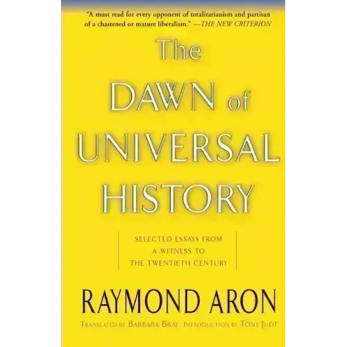 The Dawn of Universal History: Selected Essays from a Witness to the Twentieth Century