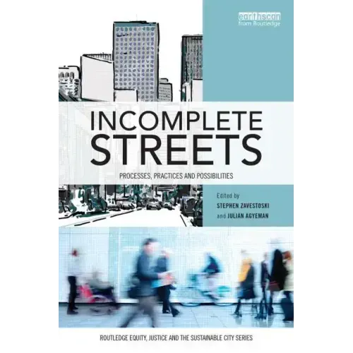 Incomplete Streets: Processes, Practices, and Possibilities