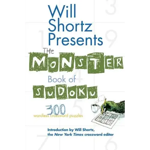 Will Shortz Presents the Monster Book of Sudoku: 300 Wordless Crossword Puzzles