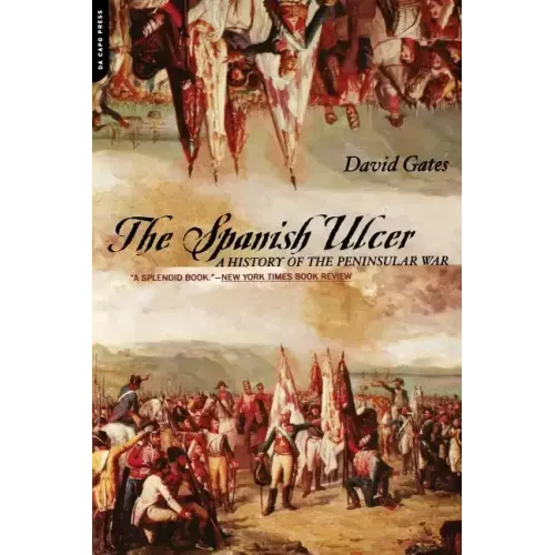 The Spanish Ulcer: A History of Peninsular War