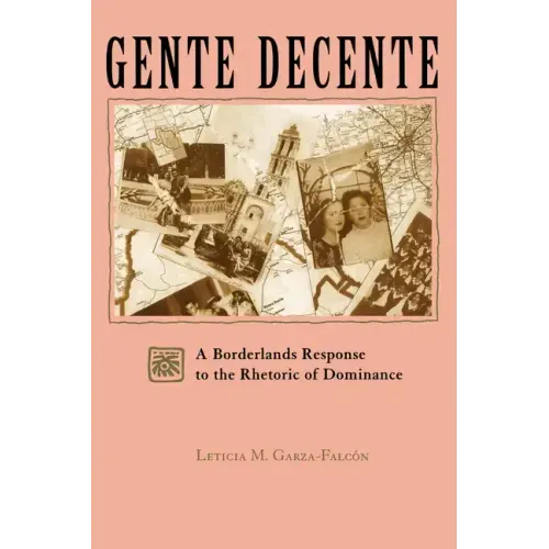 Gente Decente: A Borderlands Response to the Rhetoric of Dominance