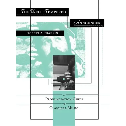 The Well-Tempered Announcer: A Pronunciation Guide to Classical Music