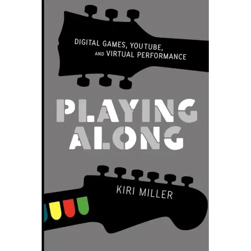 Playing Along: Music, Video Games, and Networked Amateurs