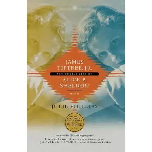 James Tiptree, JR.: The Double Life of Alice B. Sheldon