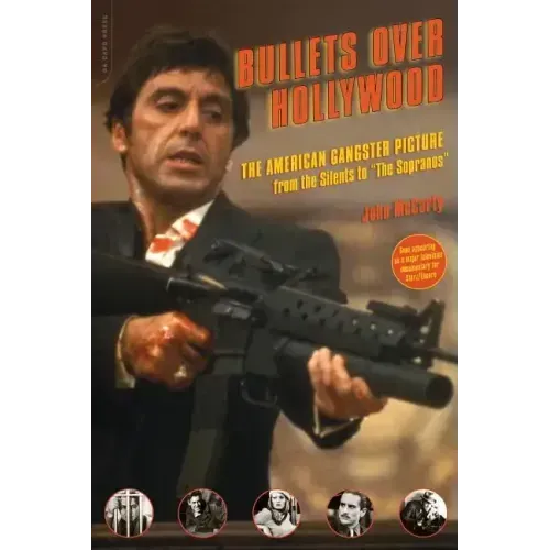 Bullets Over Hollywood: The American Gangster Picture from the Silents to the Sopranos