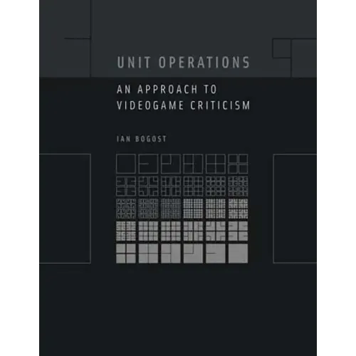Unit Operations: An Approach to Videogame Criticism