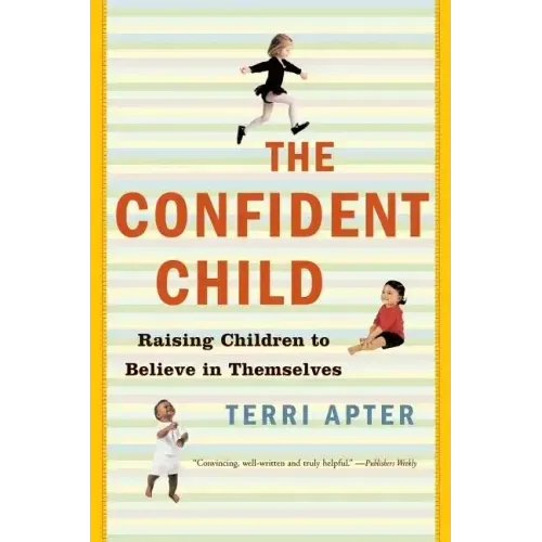 Confident Child: Raising Children to Believe in Themselves