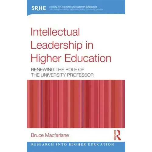 Intellectual Leadership in Higher Education: Renewing the Role of the University Professor