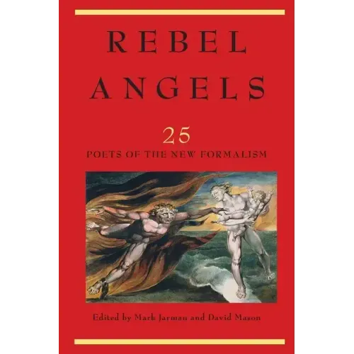Rebel Angels: 25 Poets of the New Formalism