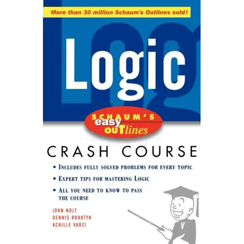 Schaum's Easy Outline Logic: Based on Schaum's Outline of Theory and Problems of Logic