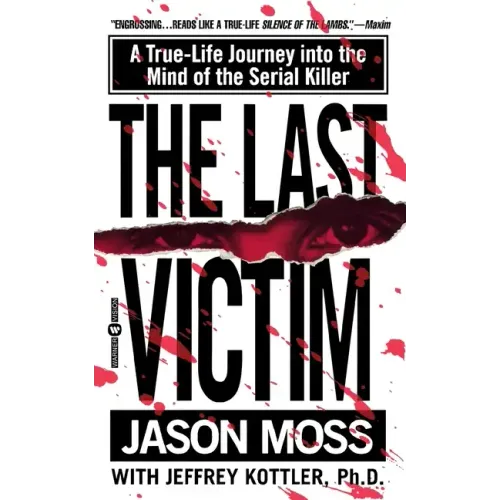 The Last Victim: A True-Life Journey Into the Mind of the Serial Killer
