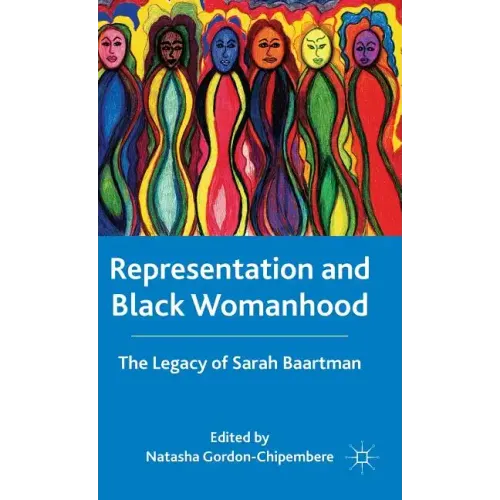 Representation and Black Womanhood: The Legacy of Sarah Baartman