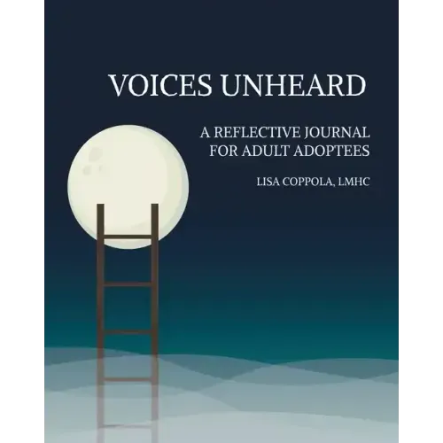 Voices Unheard: A Reflective Journal for Adult Adoptees