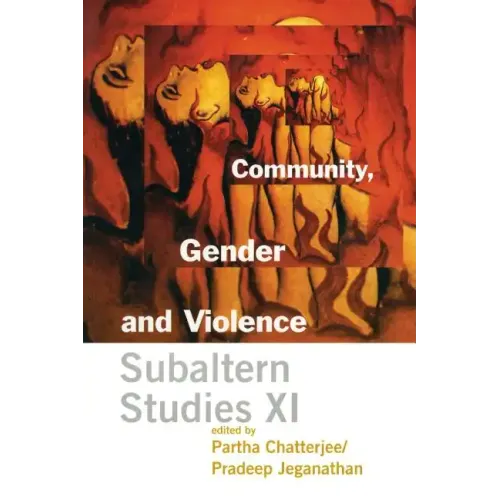 Community, Gender, and Violence: Subaltern Studies XI