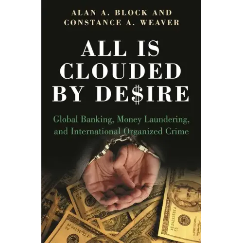 All Is Clouded by Desire: Global Banking, Money Laundering, and International Organized Crime