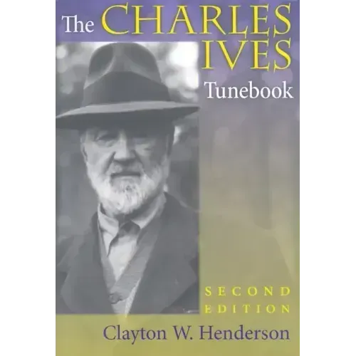 The Charles Ives Tunebook, Second Edition