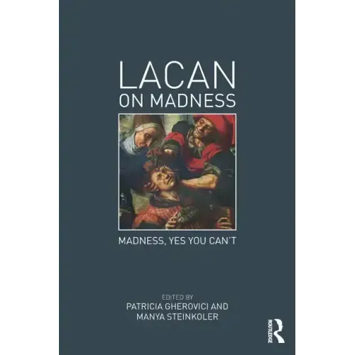 Lacan on Madness: Madness, Yes You Can't
