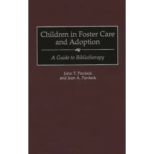 Children in Foster Care and Adoption: A Guide to Bibliotherapy