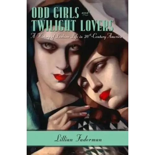 Odd Girls and Twilight Lovers: A History of Lesbian Life in 20th-Century America