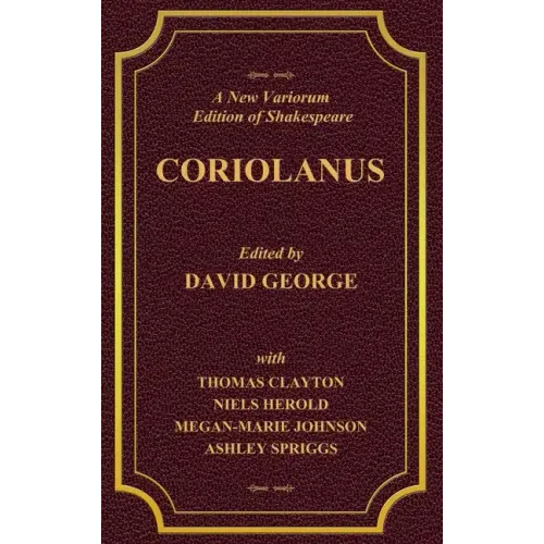 A New Variorum Edition of Shakespeare CORIOLANUS Volume I