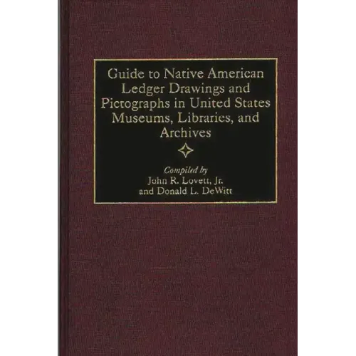 Guide to Native American Ledger Drawings and Pictographs in United States Museums, Libraries, and Archives