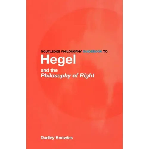 Routledge Philosophy Guidebook to Hegel and the Philosophy of Right