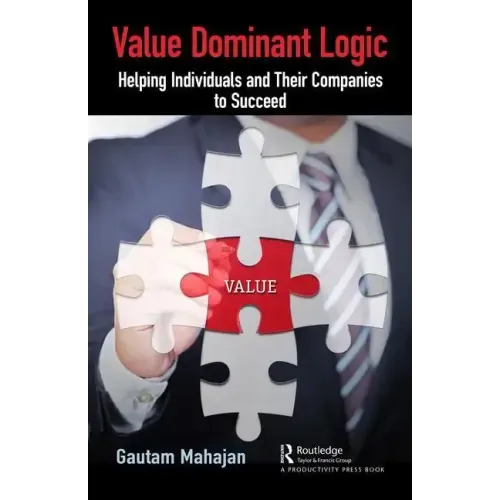 Value Dominant Logic: Helping Individuals and Their Companies to Succeed