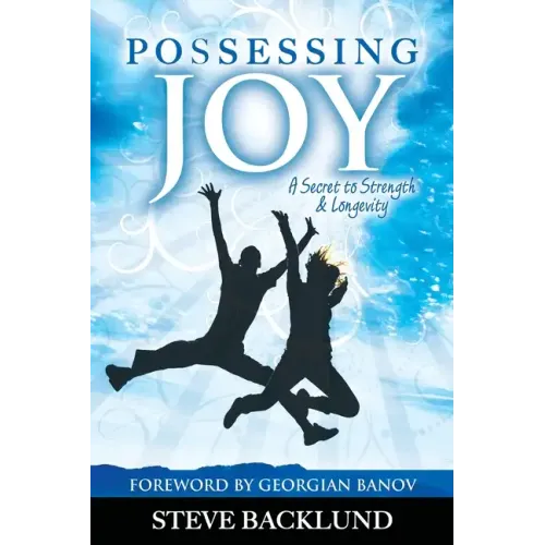 Possessing Joy: A Secret to Strength and Longevity