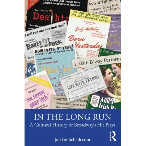 In the Long Run: A Cultural History of Broadway's Hit Plays