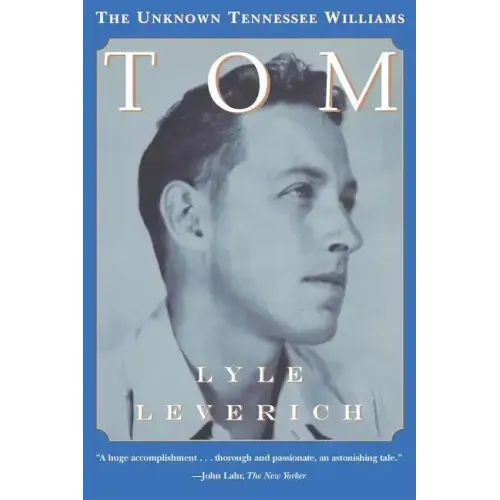 Tom: The Unknown Tennessee Williams