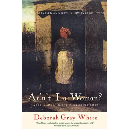 Ar'n't I a Woman?: Female Slaves in the Plantation South