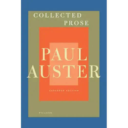 Collected Prose: Autobiographical Writings, True Stories, Critical Essays, Prefaces, Collaborations with Artists, and Interviews: Expanded Edition