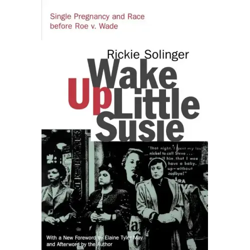 Wake Up Little Susie: Single Pregnancy and Race Before Roe V. Wade