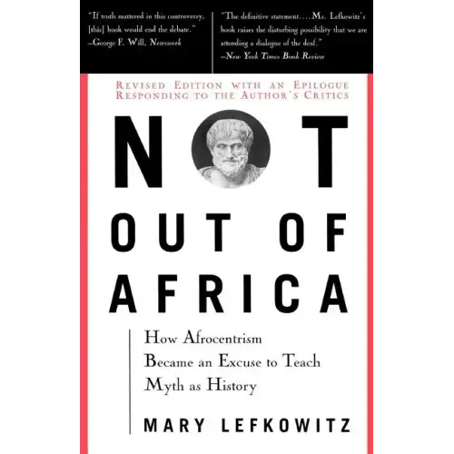 Not Out of Africa: How "Afrocentrism" Became an Excuse to Teach Myth as History