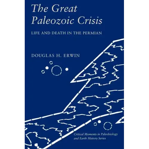 The Great Paleozoic Crisis: Life and Death in the Permian