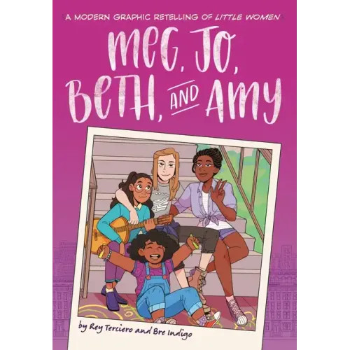 Meg, Jo, Beth, and Amy: A Modern Graphic Retelling of Little Women