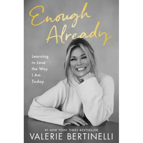 Enough Already: Learning to Love the Way I Am Today