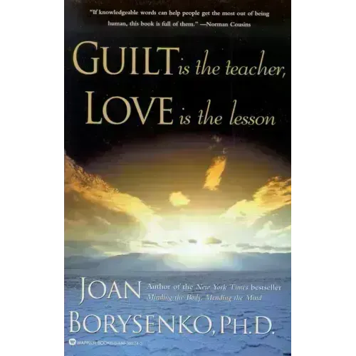 Guilt Is the Teacher, Love Is the Lesson