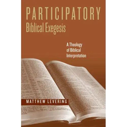 Participatory Biblical Exegesis: A Theology of Biblical Interpretation