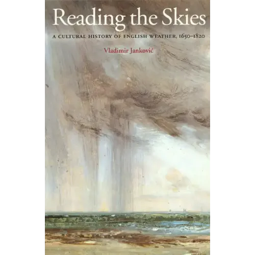 Reading the Skies: A Cultural History of English Weather, 1650-1820