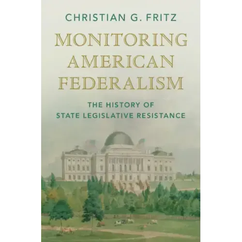 Monitoring American Federalism: The History of State Legislative Resistance