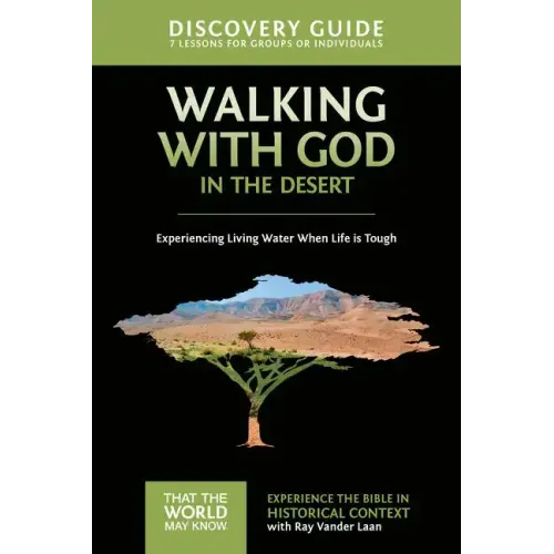 Walking with God in the Desert Discovery Guide: Experiencing Living Water When Life is Tough