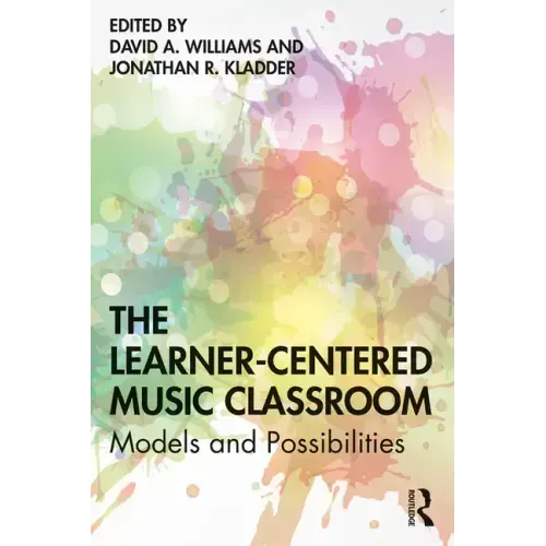The Learner-Centered Music Classroom: Models and Possibilities