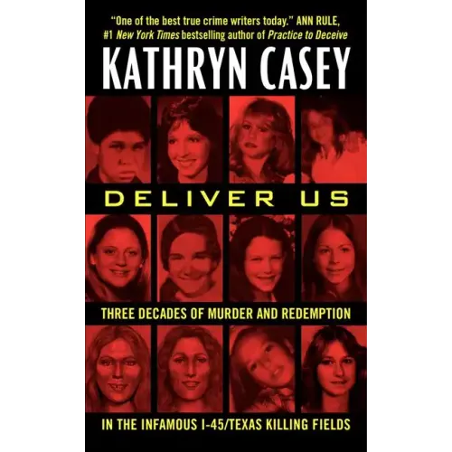 Deliver Us: Three Decades of Murder and Redemption in the Infamous I-45/Texas Killing Fields