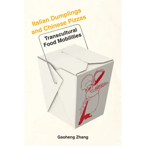Italian Dumplings and Chinese Pizzas: Transcultural Food Mobilities