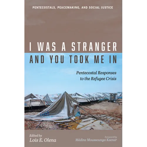 I Was a Stranger and You Took Me in: Pentecostal Responses to the Refugee Crisis