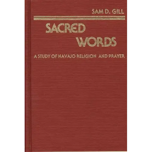 Sacred Words: A Study of Navajo Religion and Prayer