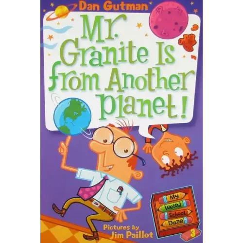 My Weird School Daze #3: Mr. Granite Is from Another Planet!